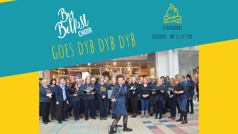 Big Belfast Choir Goes DYB DYB DYB